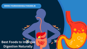 Best Foods to Improve Digestion Naturally || A Comprehensive Guide ||
